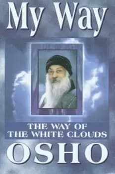 My way the way of the white clouds by Osho