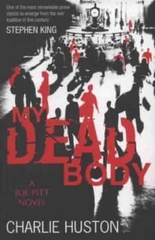 My Dead Body by Charlie Huston Paperback