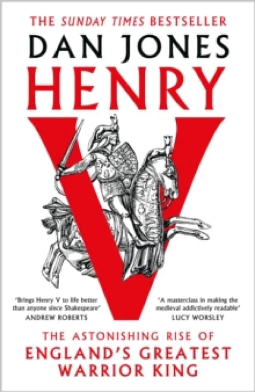 Henry V : The Astonishing Rise of England's Greatest Warrior King Hardback