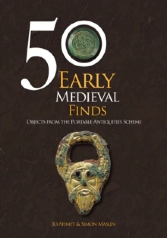 50 Early Medieval Finds : Objects From the Portable Antiquities Scheme Paperback / softback