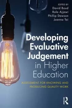 Developing Evaluative Judgement in Higher EducationAssessment for Knowing and Producing Quality Work