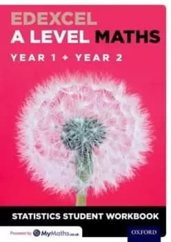 Edexcel A level maths Year 1 + year 2 statistics Student workbook by