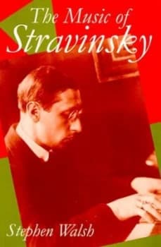 The Music of Stravinsky by Stephen Walsh Paperback