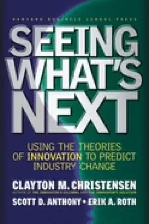 seeing whats next using theories of innovation to predict industry change
