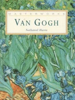 The Masterworks of Van Gogh by Nathaniel Harris and Vincent Van Gogh Hardback