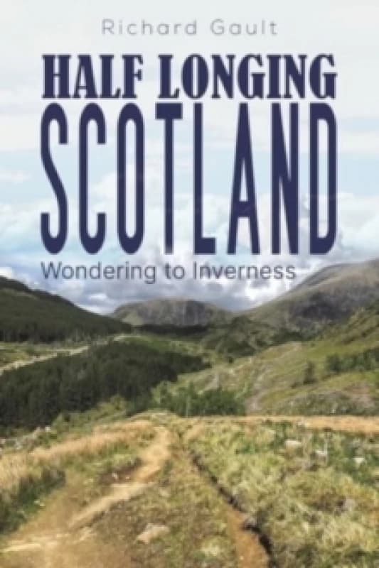 Half Longing Scotland : Wondering to Inverness Paperback / softback