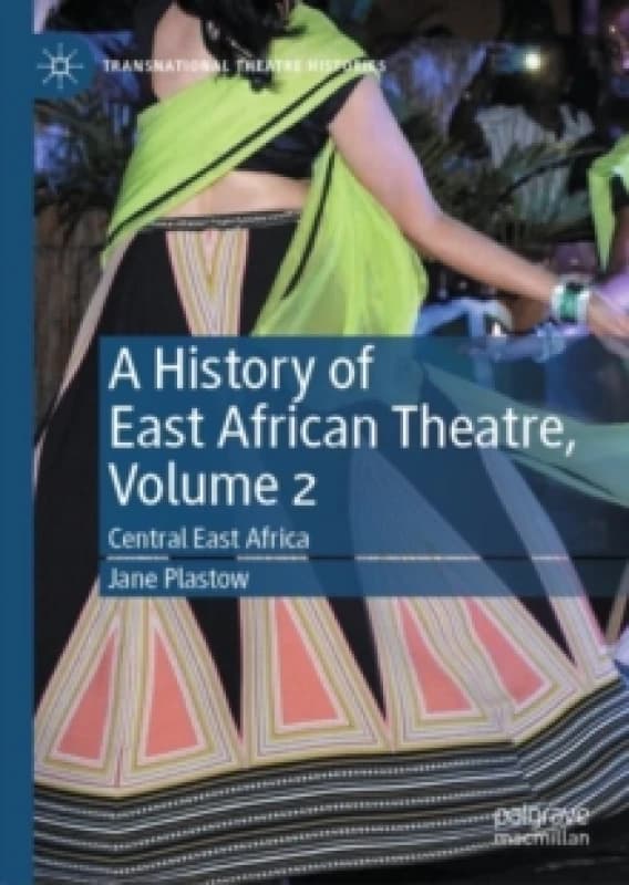 A History of East African Theatre, Volume 2 : Central East Africa Hardback