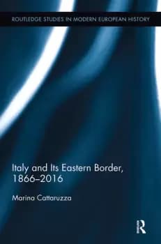 Italy and Its Eastern Border 1866-2016