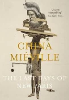 Last Days of New Paris by and China Mieville and Book