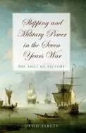shipping and military power in the seven year war 1756 1763 the sails of vi