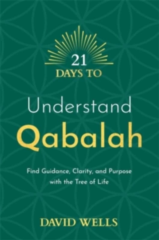 21 Days to Understand Qabalah : Find Guidance, Clarity, and Purpose with the Tree of Life Paperback / softback