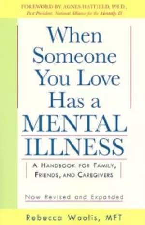 When someone you love has a mental illness by Rebecca Woolis