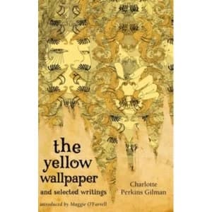 The Yellow Wallpaper And Selected Writings by Charlotte Perkins Gilman (Paperback, 2009)