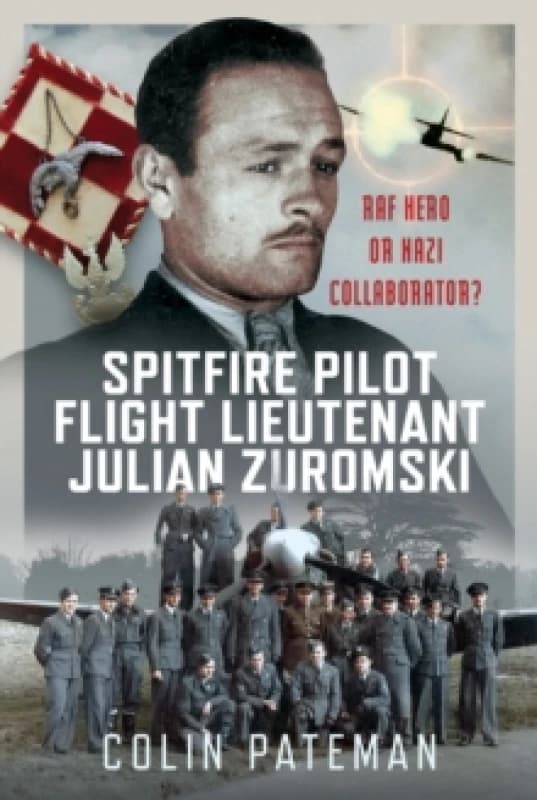 Spitfire Pilot Flight Lieutenant Julian Zuromski. Hardback. By Colin Pateman Books
