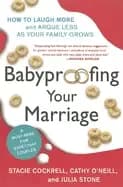 babyproofing your marriage how to laugh more and argue less as your family