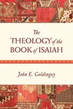 The Theology of the Book of Isaiah by John Goldingay