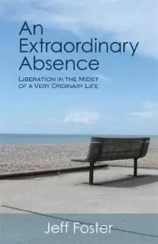 An Extraordinary Absence by Jeff Foster