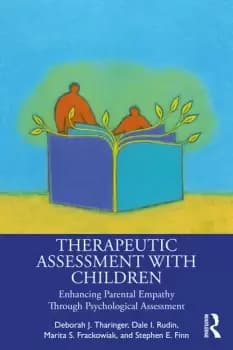 Therapeutic Assessment with ChildrenEnhancing Parental Empathy Through Psychological Assessment