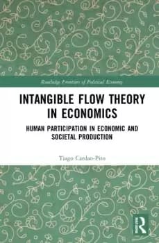 Intangible Flow Theory in EconomicsHuman Participation in Economic and Societal Production