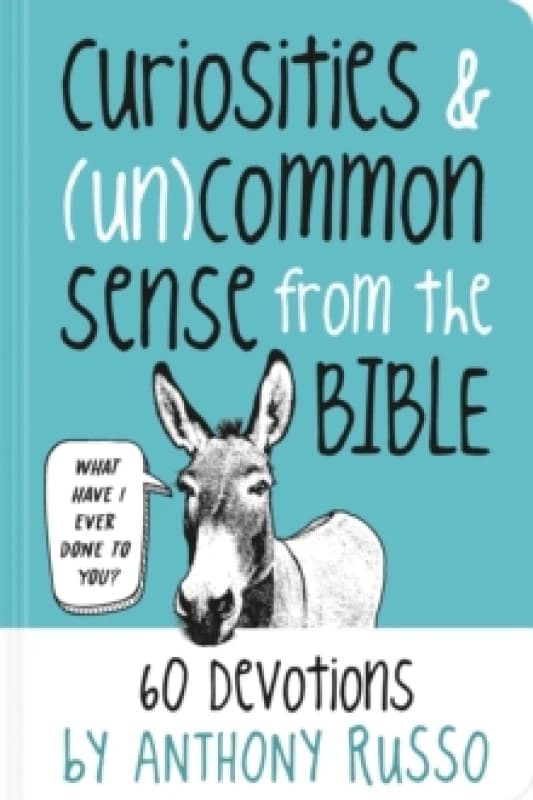 Curiosities and (Un)common Sense from the Bible : 60 Devotions Hardback