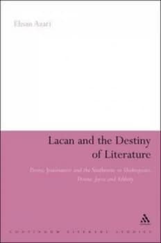 Lacan and the Destiny of Literature by Ehsanullah Azari Hardback