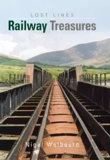 Britains Lost Lines : Railway Treasures