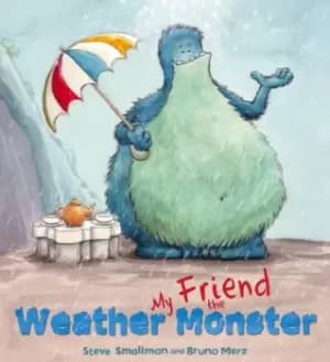 My friend the Weather Monster by Steve Smallman