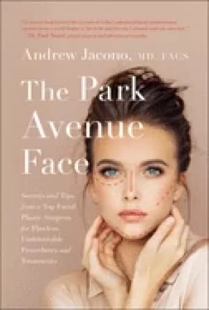park avenue face secrets and tips from a top facial plastic surgeon for fla