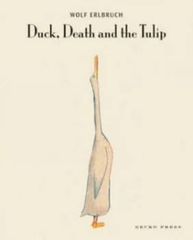 Duck Death and the Tulip by Wolf Erlbruch Hardback