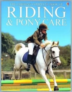 The Usborne Complete Book of Riding and Pony Care by Rosie Dickins and Gill Harvey and Bob Langrish and Mikki Rain Paperback