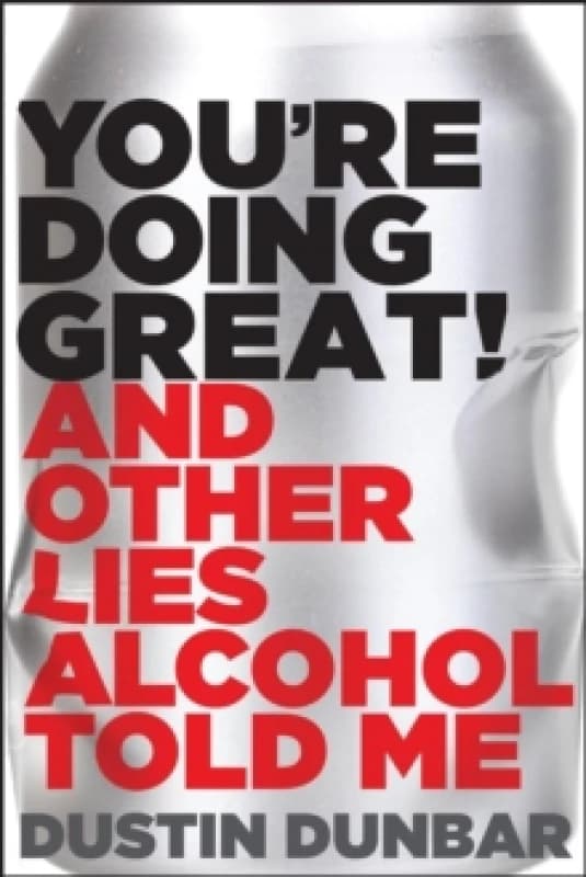 Youre Doing Great! (And Other Lies Alcohol Told Me) Hardback