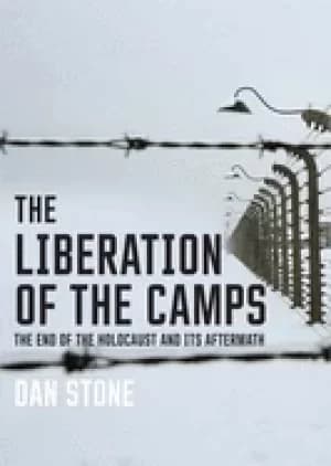 liberation of the camps the end of the holocaust and its aftermath