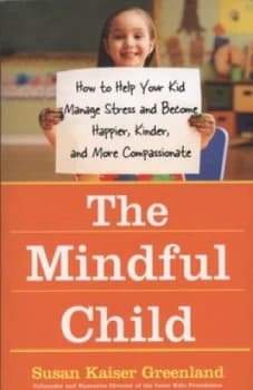 The Mindful Child by Susan Kaiser Greenland Hardback