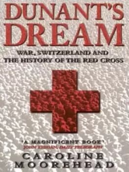 Dunants dream by Caroline Moorehead