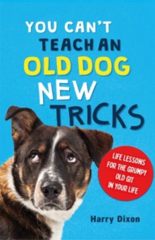 You Cant Teach an Old Dog New Tricks Hardback