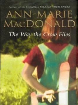 The Way the Crow Flies by Ann-Marie Macdonald Hardback