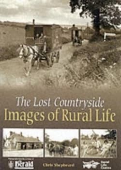 Images of Rural Life by Chris Shepheard and Rural Life Centre and Farnham Herald Hardback
