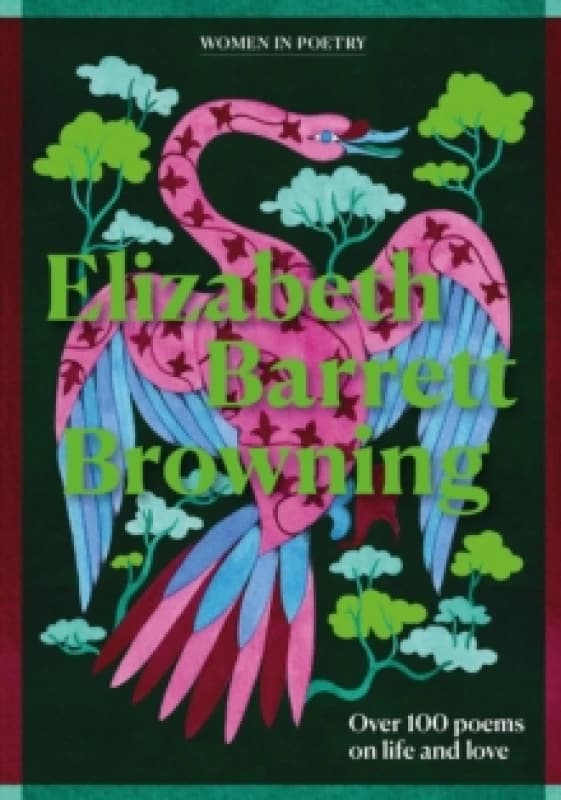 Elizabeth Barrett Browning : Over 100 selected poems Hardback
