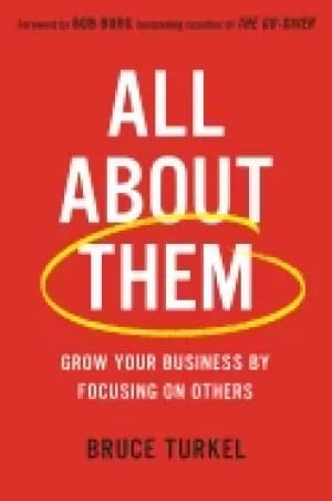 all about them grow your business by focusing on others