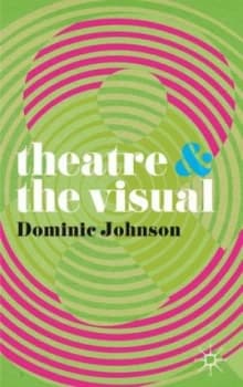 Theatre and the Visual by Dominic Johnson Paperback