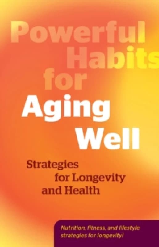Powerful Habits for Aging Well. Hardback Books