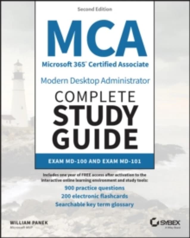 MCA Microsoft 365 Certified Associate Modern Desktop Administrator Complete Study Guide With 900 Practice Test Questions. Paperback. By William Panek