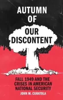 Autumn of Our Discontent : Fall 1949 and the Crises in American National Security
