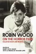 robin wood on the horror film collected essays and reviews