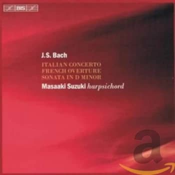 Johann Sebastian Bach - Italian Concerto, French Overture,sonata in D Minor (Suzuki) CD