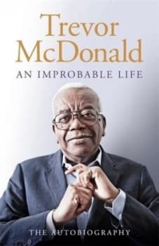 An improbable life by Trevor McDonald