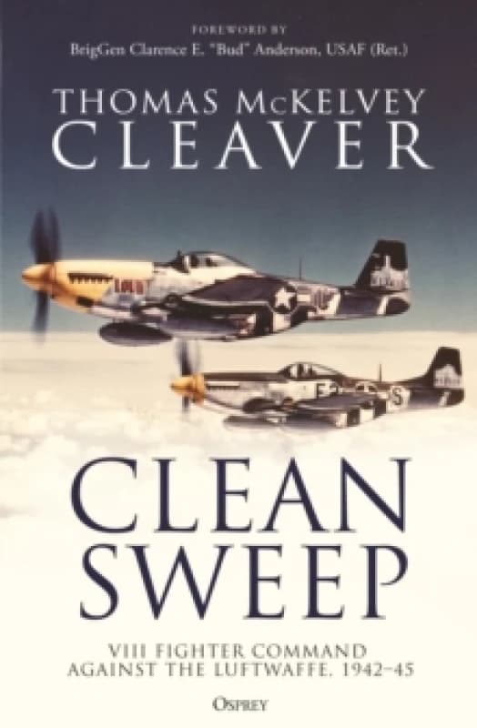 Clean Sweep : VIII Fighter Command against the Luftwaffe, 194245 Paperback / softback