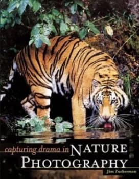Capturing Drama in Nature Photography by Jim Zuckerman Paperback