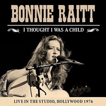 Bonnie Raitt - I Thought I Was a Child CD