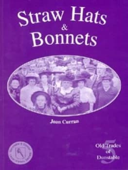 Straw Hats and Bonnets by Joan Curran and Dunstable and District Local History Society Paperback